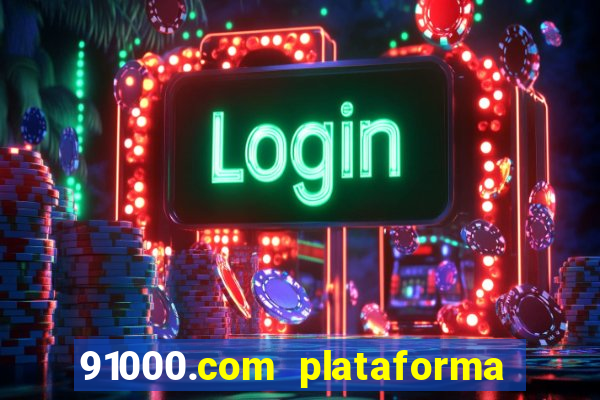 91000.com plataforma de jogos